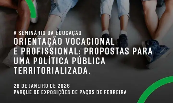 V Seminário Intermunicipal da Educação debate orientação vocacional em Paços de Ferreira